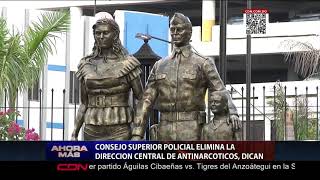 Consejo Superior Policial elimina Dirección Central de Antinarcóticos (Dican)