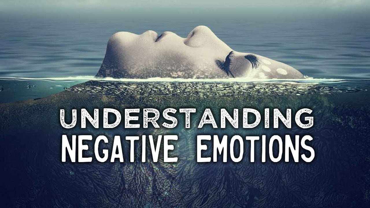 Understanding And Dealing With Negative Emotions - YouTube