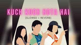 kuch kuch hota hai full movie song | [Slowed + Reverb] song | 90's forever songs