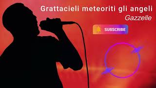 Gazzelle - Grattacieli meteoriti gli angeli