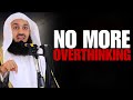 How To Stop Overthinking Everything | Motivation Speech by  Mufti Menk