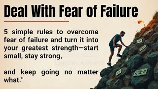 How to Overcome Fear of Failure: 5 Powerful Rules to Build Unstoppable Confidence🔥|| Graded Reader✅