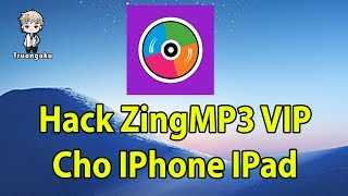 Cài ZingMP3 VIP Cho IPhone IPad Miễn Phí Cực Đơn Giản | TGK