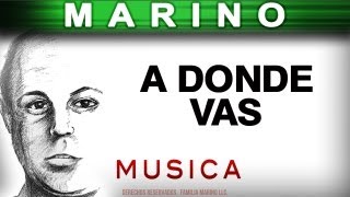 Marino - A Donde Vas (musica)