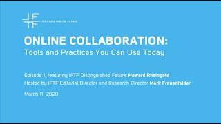 IFTF Online Collaboration: Episode 1 with Howard Rheingold (3/11/2020)