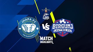 Jhapa FC vs Birgunj United FC | Nepal Super League | Match Highlights