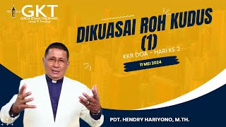 DIKUASAI ROH KUDUS (1) | KKR DOA - HARI KE 2, 11 MEI 2024 | PDT. HENDRY HARIYONO, M. TH. | GKT