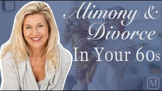 Alimony & Divorce in Your 60s