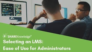 Selecting an LMS: Ease of Use for the Administrator