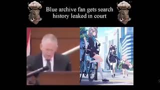 blue archive fan gets search history leaked in court 2024 -  4 Chan