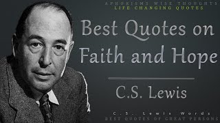 Most Famous C.S. Lewis Quotes on Faith, Love and Hope