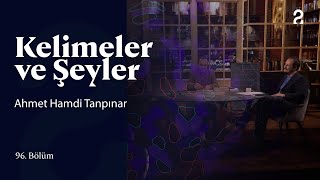 Ahmet Hamdi Tanpınar | Kelimeler ve Şeyler | 96. Bölüm @trt2