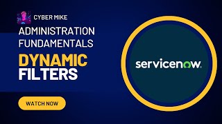 Creating a Dynamic Filter | ServiceNow System Administration Fundamentals