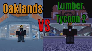 Oaklands vs Lumber Tycoon 2   [ Wich one is better ]