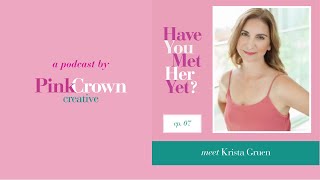 Have You Met Her Yet? Podcast   Episode 7 with Krista from Radiant Beauties