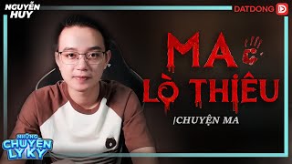 CHUYỆN MA #45:  MA LÒ THIÊU - Đau Lòng Số Phận Hồn Ma Hiếu Thảo