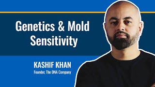 Mold Kryptonite: How Your Genes Determine Your Vulnerability with Kashif Khan