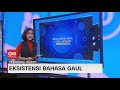 Eksistensi Bahasa Gaul