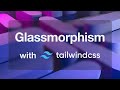 Glass material with TailwindCSS in under 3 minutes