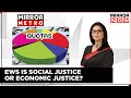 DMK Challenges EWS Quota In SC | EWS Is Social Justice Or Economic Justice ? | Mirror Metro