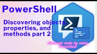 PowerShell Discovering objects, properties, and methods part 2