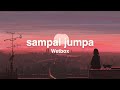 Wetbox - Sampai Jumpa (Lyrics)