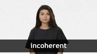 How to pronounce INCOHERENT in American English