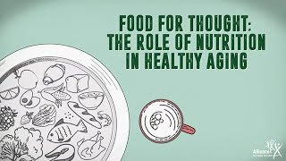 Food for Thought: The Role of Nutrition in Healthy Aging