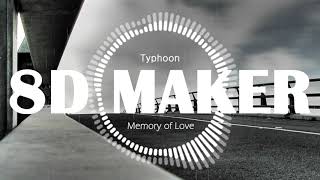 타이푼 (Typhoon) - 그리울 사랑 (Memory of Love) [8D TUNES / USE HEADPHONES] 🎧