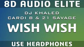 DJ Khaled ft. Cardi B, 21 Savage - Wish Wish (8D Audio Elite)
