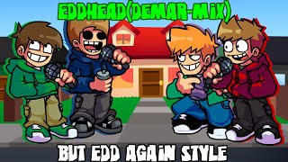 Eddhead(demar-mix) But Edd Again style