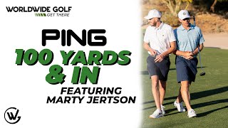 100 Yards \u0026 In with @PING's VP of Fitting \u0026 Performance Marty Jertson!