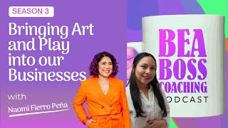 Bringing Art and Play into Our Businesses with Naomi Fierro Peña