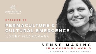 Permaculture and Cultural Emergence with Looby Macnamara and Morag Gamble