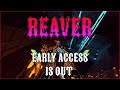 REAVER - Early Access Launch Trailer