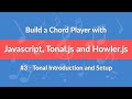 #3 - Build a Chord Player with Javascript, Tonal.js and Howler.js - Tonal Introduction and Setup