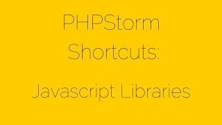 Javascript Libraries [9/17] PHPStorm Shortcuts