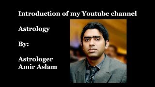 Introduction of My Youtube Channel about Astrology | By Amir Aslam Astrolger | Ilm e Najoom
