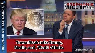 The Stephanie Miller Show | Trevor Noah talks Trump, Media, and World Affairs.