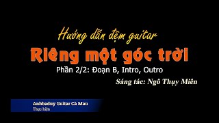 Hướng dẫn đệm guitar | Riêng một góc trời | Phần 2/2: Đoạn B, Intro, Outro | Anhbaduy Guitar Cà Mau