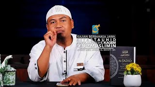 Kajian Basa Jawa: Piwulang Tauhid Kagem Kaum Muslim - Ustadz Abul Aswad Al-Bayaty, BA