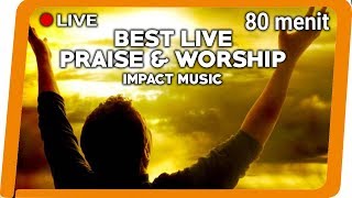 Best Live Praise Worship Impact Music Lagu Rohani