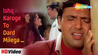 Ishq Karoge To Dard Milega (HD) | Sad Hindi Song | Ekka Raja Rani (1994) | Govinda, Ayesha Jhulka