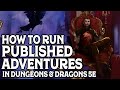 How to Run Published Adventure Modules for Dungeons and Dragons 5e