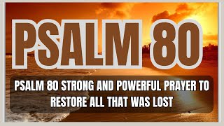 PSALM 80 STRONG AND POWERFUL PRAYER TO RESTORE ALL THAT WAS LOST