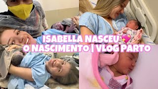 MEU PARTO NORMAL | O NASCIMENTO DA ISABELLA