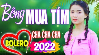 Nhạc Mới Bolero 2022, LK Cha cha cha Bông Mua Tím, Toàn Bài Hay, Phối Mới Chuẩn, Ông Mở Bà Phê