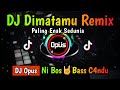 DJ DIMATAMU REMIX TERBARU FULL BASS 2022 - DJ DAN TAK SEHARUSNYA AKU BERTEMU DIRIMU DIDUNIA INI