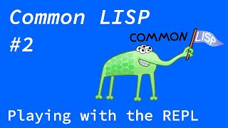 Common Lisp #2 - Playing with the REPL