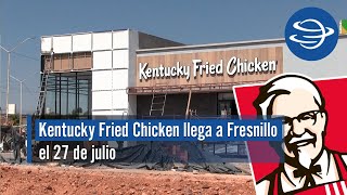 Kentucky Fried Chicken llega a Fresnillo el 27 de julio